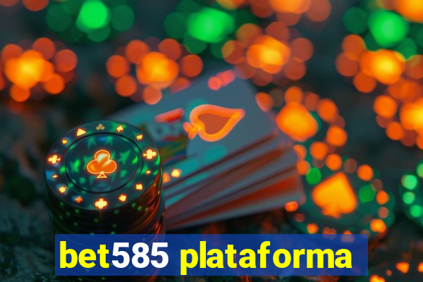 bet585 plataforma